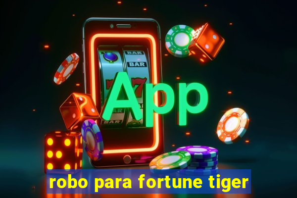 robo para fortune tiger